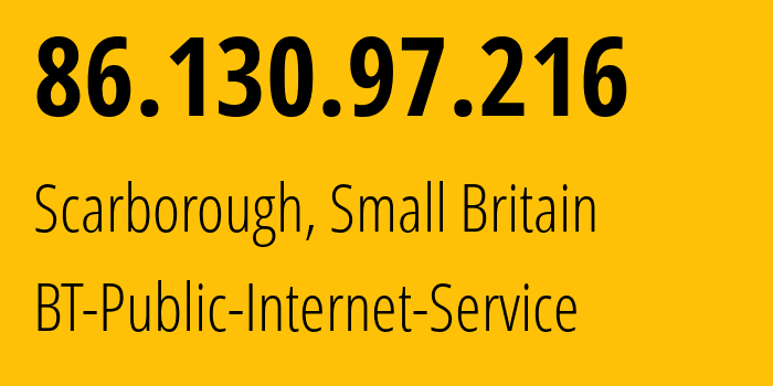 IP-адрес 86.130.97.216 (Скарборо, Англия, Мелкобритания) определить местоположение, координаты на карте, ISP провайдер AS2856 BT-Public-Internet-Service // кто провайдер айпи-адреса 86.130.97.216