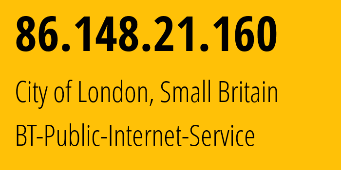 IP address 86.148.21.160 (City of London, England, Small Britain) get location, coordinates on map, ISP provider AS2856 BT-Public-Internet-Service // who is provider of ip address 86.148.21.160, whose IP address