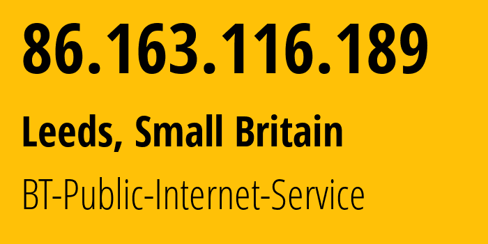IP-адрес 86.163.116.189 (Morley, Англия, Мелкобритания) определить местоположение, координаты на карте, ISP провайдер AS2856 BT-Public-Internet-Service // кто провайдер айпи-адреса 86.163.116.189