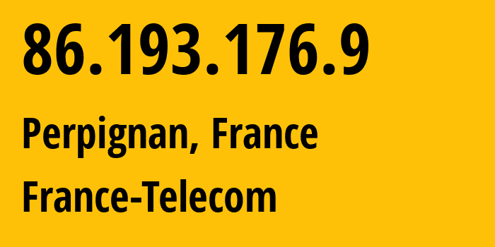 IP address 86.193.176.9 (Le Soler, Occitanie, France) get location, coordinates on map, ISP provider AS3215 France-Telecom // who is provider of ip address 86.193.176.9, whose IP address