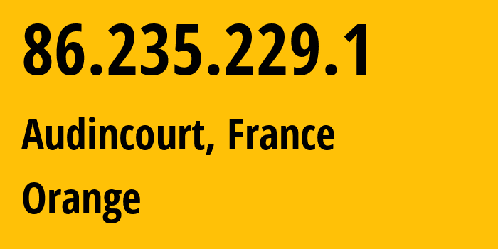 IP address 86.235.229.1 (Audincourt, Bourgogne-Franche-Comté, France) get location, coordinates on map, ISP provider AS3215 Orange // who is provider of ip address 86.235.229.1, whose IP address