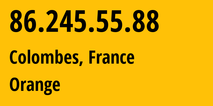 IP-адрес 86.245.55.88 (Коломб, Иль-де-Франс, Франция) определить местоположение, координаты на карте, ISP провайдер AS3215 Orange // кто провайдер айпи-адреса 86.245.55.88