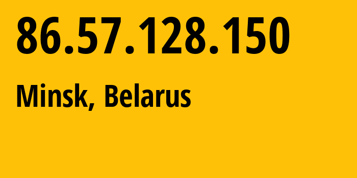 IP-адрес 86.57.128.150 (Минск, Минск, Беларусь) определить местоположение, координаты на карте, ISP провайдер AS6697 Republican-Unitary-Telecommunication-Enterprise-Beltelecom // кто провайдер айпи-адреса 86.57.128.150