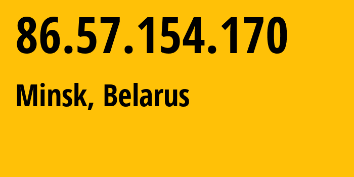 IP-адрес 86.57.154.170 (Минск, Минск, Беларусь) определить местоположение, координаты на карте, ISP провайдер AS6697 Republican-Unitary-Telecommunication-Enterprise-Beltelecom // кто провайдер айпи-адреса 86.57.154.170