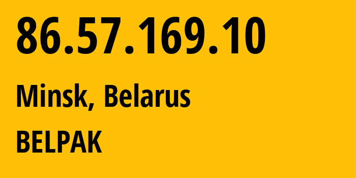 IP-адрес 86.57.169.10 (Минск, Минск, Беларусь) определить местоположение, координаты на карте, ISP провайдер AS6697 BELPAK // кто провайдер айпи-адреса 86.57.169.10