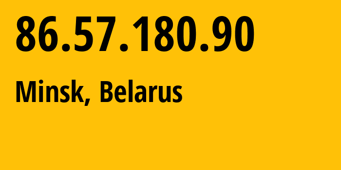 IP-адрес 86.57.180.90 (Минск, Минск, Беларусь) определить местоположение, координаты на карте, ISP провайдер AS6697 Republican-Unitary-Telecommunication-Enterprise-Beltelecom // кто провайдер айпи-адреса 86.57.180.90