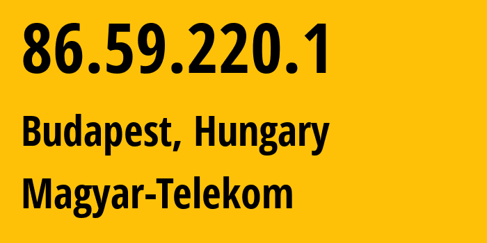 IP address 86.59.220.1 (Budapest, Budapest, Hungary) get location, coordinates on map, ISP provider AS5483 Magyar-Telekom // who is provider of ip address 86.59.220.1, whose IP address