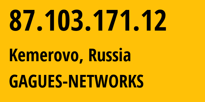 IP-адрес 87.103.171.12 (Кемерово, Кузба́сс, Россия) определить местоположение, координаты на карте, ISP провайдер AS12389 GAGUES-NETWORKS // кто провайдер айпи-адреса 87.103.171.12