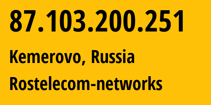 IP-адрес 87.103.200.251 (Кемерово, Кузба́сс, Россия) определить местоположение, координаты на карте, ISP провайдер AS12389 Rostelecom-networks // кто провайдер айпи-адреса 87.103.200.251