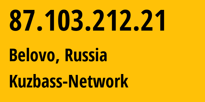 IP-адрес 87.103.212.21 (Белово, Кузба́сс, Россия) определить местоположение, координаты на карте, ISP провайдер AS12389 Kuzbass-Network // кто провайдер айпи-адреса 87.103.212.21