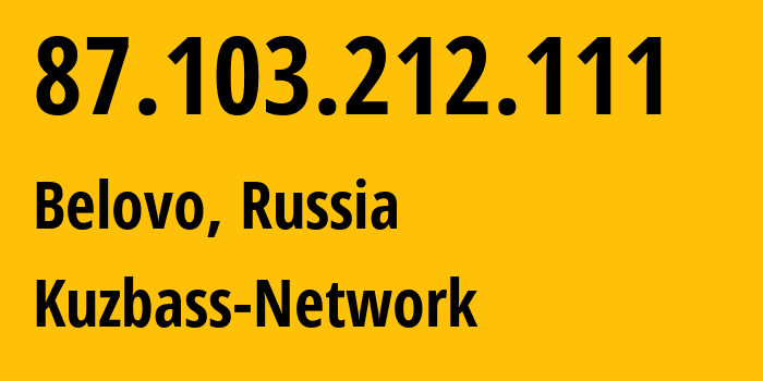 IP address 87.103.212.111 (Belovo, Kemerovo Oblast, Russia) get location, coordinates on map, ISP provider AS12389 Kuzbass-Network // who is provider of ip address 87.103.212.111, whose IP address