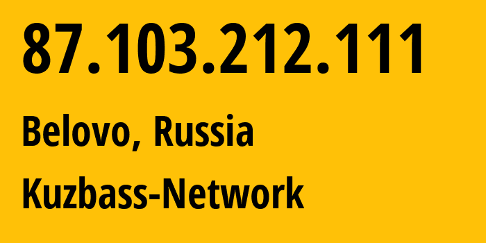 IP-адрес 87.103.212.111 (Белово, Кузба́сс, Россия) определить местоположение, координаты на карте, ISP провайдер AS12389 Kuzbass-Network // кто провайдер айпи-адреса 87.103.212.111