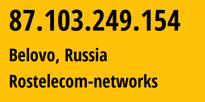 IP address 87.103.249.154 (Belovo, Kemerovo Oblast, Russia) get location, coordinates on map, ISP provider AS12389 Rostelecom-networks // who is provider of ip address 87.103.249.154, whose IP address