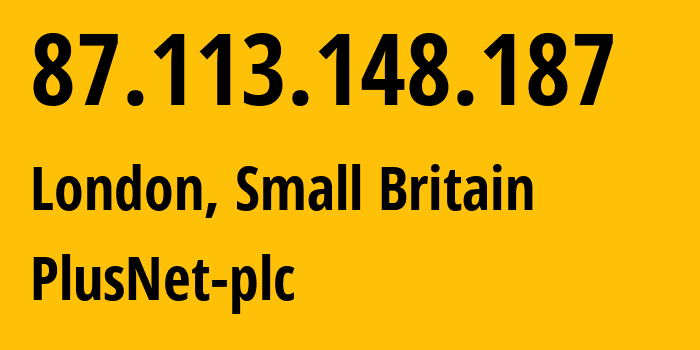 IP-адрес 87.113.148.187 (Лондон, Англия, Мелкобритания) определить местоположение, координаты на карте, ISP провайдер AS6871 PlusNet-plc // кто провайдер айпи-адреса 87.113.148.187