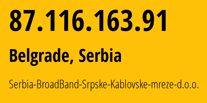 IP-адрес 87.116.163.91 (Белград, Belgrade, Сербия) определить местоположение, координаты на карте, ISP провайдер AS31042 Serbia-BroadBand-Srpske-Kablovske-mreze-d.o.o. // кто провайдер айпи-адреса 87.116.163.91