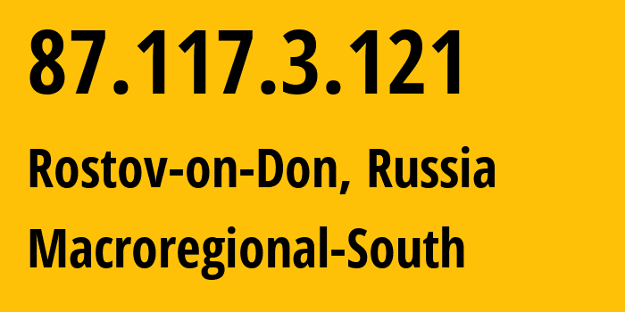 IP-адрес 87.117.3.121 (Ростов-на-Дону, Ростовская Область, Россия) определить местоположение, координаты на карте, ISP провайдер AS21479 Macroregional-South // кто провайдер айпи-адреса 87.117.3.121