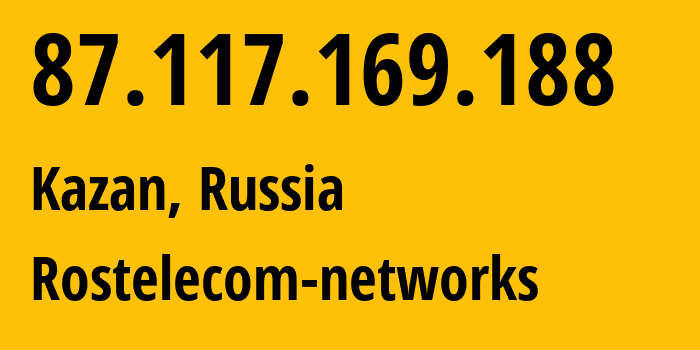 IP address 87.117.169.188 (Kazan, Tatarstan Republic, Russia) get location, coordinates on map, ISP provider AS12389 Rostelecom-networks // who is provider of ip address 87.117.169.188, whose IP address