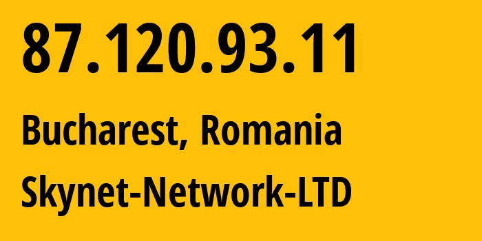 IP-адрес 87.120.93.11 (Бухарест, București, Румыния) определить местоположение, координаты на карте, ISP провайдер AS214295 Skynet-Network-LTD // кто провайдер айпи-адреса 87.120.93.11