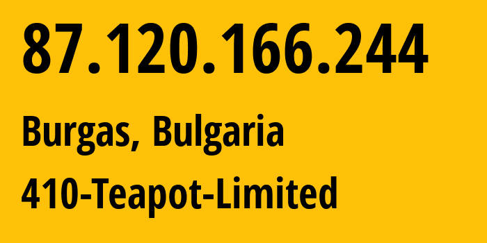 IP address 87.120.166.244 (Burgas, Burgas, Bulgaria) get location, coordinates on map, ISP provider AS215127 410-Teapot-Limited // who is provider of ip address 87.120.166.244, whose IP address