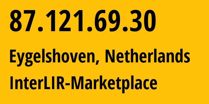 IP-адрес 87.121.69.30 (Eygelshoven, Лимбург, Нидерланды) определить местоположение, координаты на карте, ISP провайдер AS51396 Pfcloud-UG // кто провайдер айпи-адреса 87.121.69.30