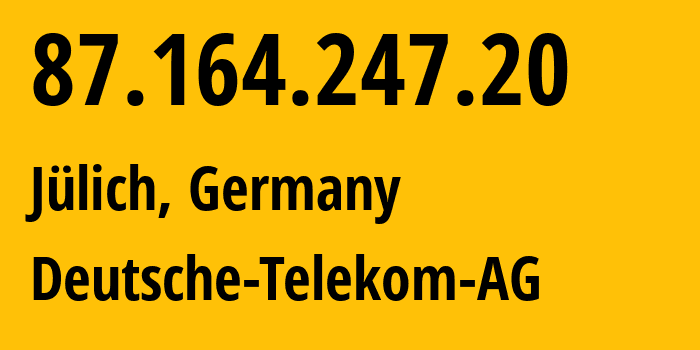 IP-адрес 87.164.247.20 (Юлих, Северный Рейн-Вестфалия, Германия) определить местоположение, координаты на карте, ISP провайдер AS3320 Deutsche-Telekom-AG // кто провайдер айпи-адреса 87.164.247.20