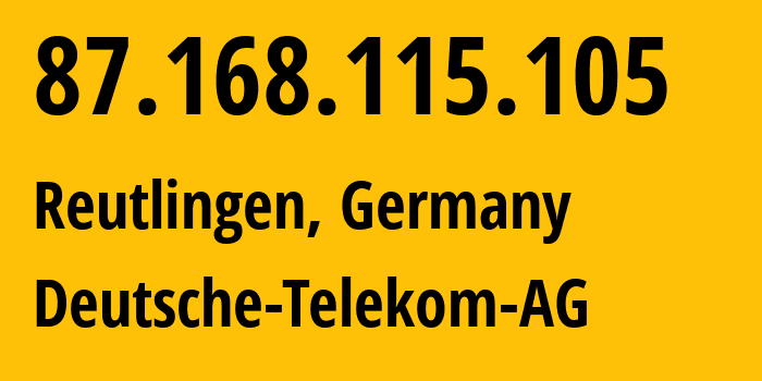 IP-адрес 87.168.115.105 (Ройтлинген, Баден-Вюртемберг, Германия) определить местоположение, координаты на карте, ISP провайдер AS3320 Deutsche-Telekom-AG // кто провайдер айпи-адреса 87.168.115.105