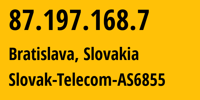 IP address 87.197.168.7 (Prešov, Prešov Region, Slovakia) get location, coordinates on map, ISP provider AS6855 Slovak-Telecom-AS6855 // who is provider of ip address 87.197.168.7, whose IP address