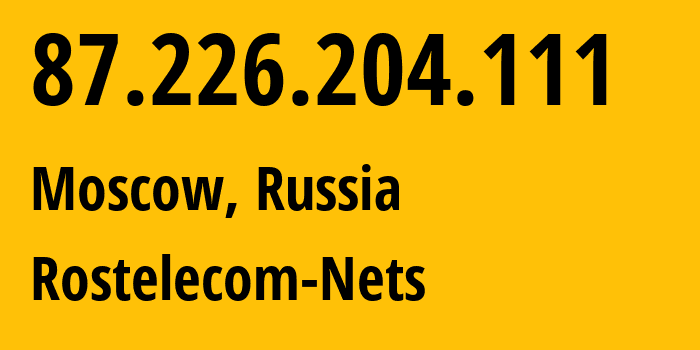 IP-адрес 87.226.204.111 (Москва, Москва, Россия) определить местоположение, координаты на карте, ISP провайдер AS12389 Rostelecom-Nets // кто провайдер айпи-адреса 87.226.204.111