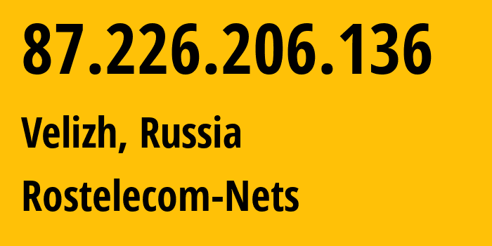 IP-адрес 87.226.206.136 (Велиж, Смоленская Область, Россия) определить местоположение, координаты на карте, ISP провайдер AS12389 Rostelecom-Nets // кто провайдер айпи-адреса 87.226.206.136