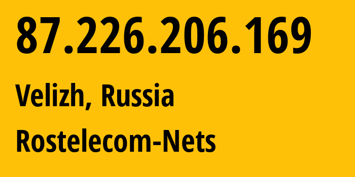 IP-адрес 87.226.206.169 (Велиж, Смоленская Область, Россия) определить местоположение, координаты на карте, ISP провайдер AS12389 Rostelecom-Nets // кто провайдер айпи-адреса 87.226.206.169