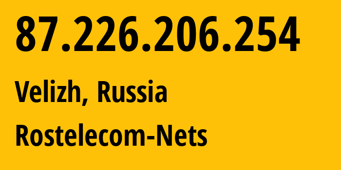 IP-адрес 87.226.206.254 (Велиж, Смоленская Область, Россия) определить местоположение, координаты на карте, ISP провайдер AS12389 Rostelecom-Nets // кто провайдер айпи-адреса 87.226.206.254