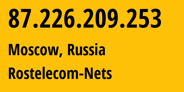 IP-адрес 87.226.209.253 (Москва, Москва, Россия) определить местоположение, координаты на карте, ISP провайдер AS12389 Rostelecom-Nets // кто провайдер айпи-адреса 87.226.209.253