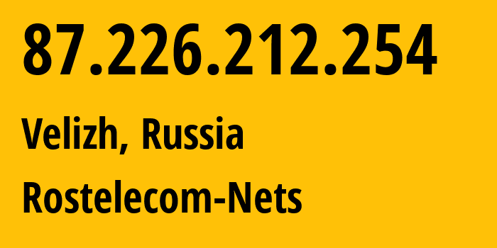 IP-адрес 87.226.212.254 (Велиж, Смоленская Область, Россия) определить местоположение, координаты на карте, ISP провайдер AS12389 Rostelecom-Nets // кто провайдер айпи-адреса 87.226.212.254