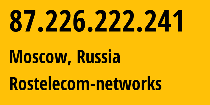 IP-адрес 87.226.222.241 (Москва, Москва, Россия) определить местоположение, координаты на карте, ISP провайдер AS12389 Rostelecom-networks // кто провайдер айпи-адреса 87.226.222.241