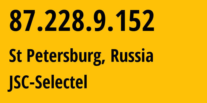 IP address 87.228.9.152 (St Petersburg, St.-Petersburg, Russia) get location, coordinates on map, ISP provider AS49505 JSC-Selectel // who is provider of ip address 87.228.9.152, whose IP address