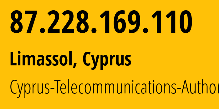 IP address 87.228.169.110 (Limassol, Limassol District, Cyprus) get location, coordinates on map, ISP provider AS6866 Cyprus-Telecommunications-Authority // who is provider of ip address 87.228.169.110, whose IP address