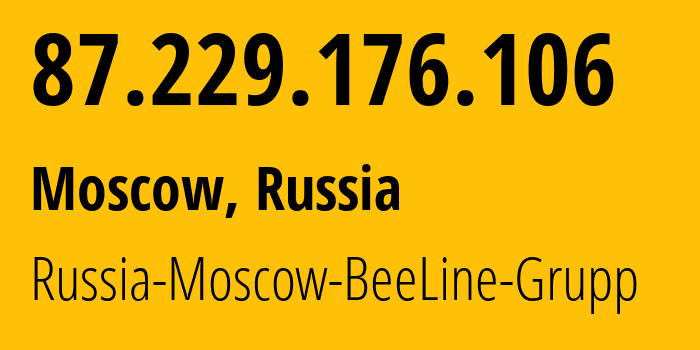 IP-адрес 87.229.176.106 (Москва, Москва, Россия) определить местоположение, координаты на карте, ISP провайдер AS3216 Russia-Moscow-BeeLine-Grupp // кто провайдер айпи-адреса 87.229.176.106