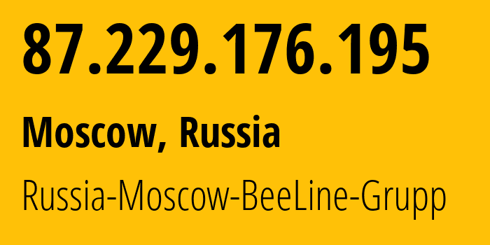 IP address 87.229.176.195 (Moscow, Moscow, Russia) get location, coordinates on map, ISP provider AS3216 Russia-Moscow-BeeLine-Grupp // who is provider of ip address 87.229.176.195, whose IP address