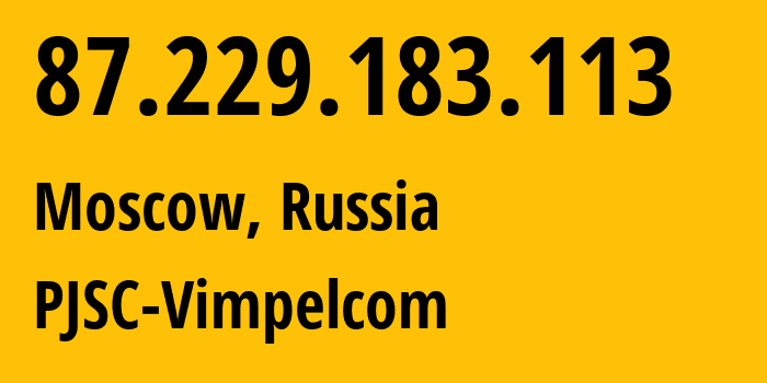 IP-адрес 87.229.183.113 (Москва, Москва, Россия) определить местоположение, координаты на карте, ISP провайдер AS3216 PJSC-Vimpelcom // кто провайдер айпи-адреса 87.229.183.113