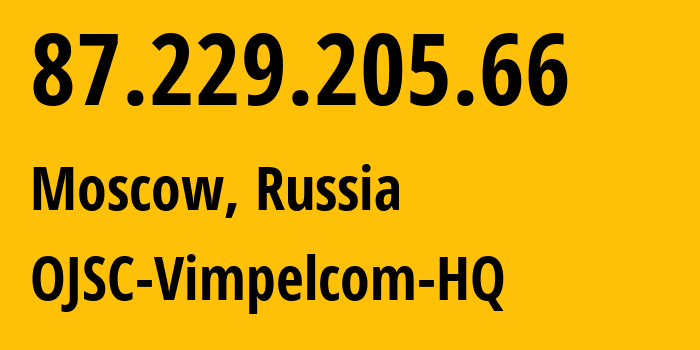 IP-адрес 87.229.205.66 (Москва, Москва, Россия) определить местоположение, координаты на карте, ISP провайдер AS3216 OJSC-Vimpelcom-HQ // кто провайдер айпи-адреса 87.229.205.66