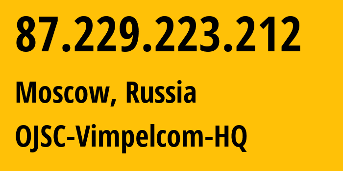 IP-адрес 87.229.223.212 (Москва, Москва, Россия) определить местоположение, координаты на карте, ISP провайдер AS3216 OJSC-Vimpelcom-HQ // кто провайдер айпи-адреса 87.229.223.212