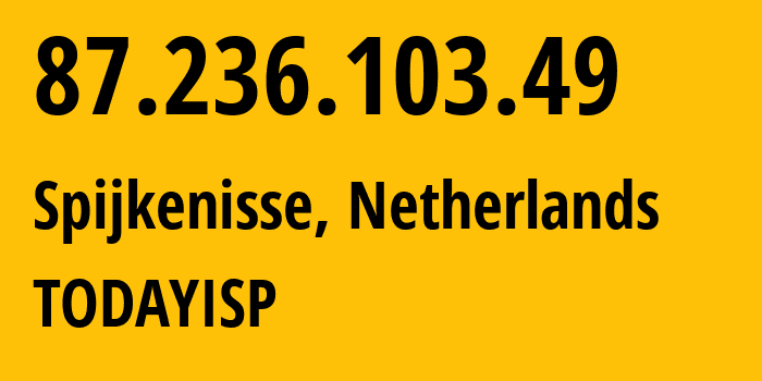 IP-адрес 87.236.103.49 (Spijkenisse, Южная Голландия, Нидерланды) определить местоположение, координаты на карте, ISP провайдер AS60781 TODAYISP // кто провайдер айпи-адреса 87.236.103.49