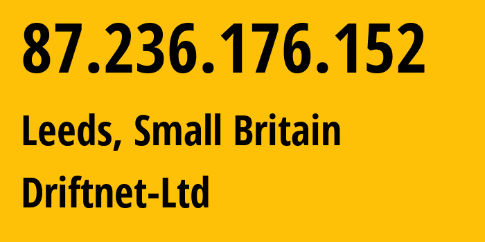 IP-адрес 87.236.176.152 (Лидс, Англия, Мелкобритания) определить местоположение, координаты на карте, ISP провайдер AS211298 Driftnet-Ltd // кто провайдер айпи-адреса 87.236.176.152