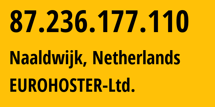 IP-адрес 87.236.177.110 (Налдвейк, Южная Голландия, Нидерланды) определить местоположение, координаты на карте, ISP провайдер AS207728 EUROHOSTER-Ltd. // кто провайдер айпи-адреса 87.236.177.110