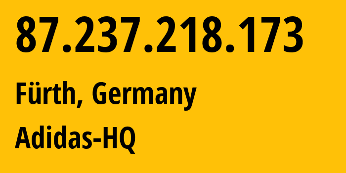 IP-адрес 87.237.218.173 (Фюрт, Бавария, Германия) определить местоположение, координаты на карте, ISP провайдер AS12337 Adidas-HQ // кто провайдер айпи-адреса 87.237.218.173