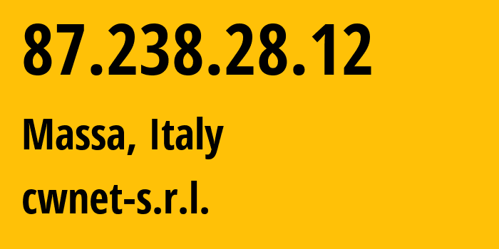 IP-адрес 87.238.28.12 (Масса, Тоскана, Италия) определить местоположение, координаты на карте, ISP провайдер AS213260 cwnet-s.r.l. // кто провайдер айпи-адреса 87.238.28.12