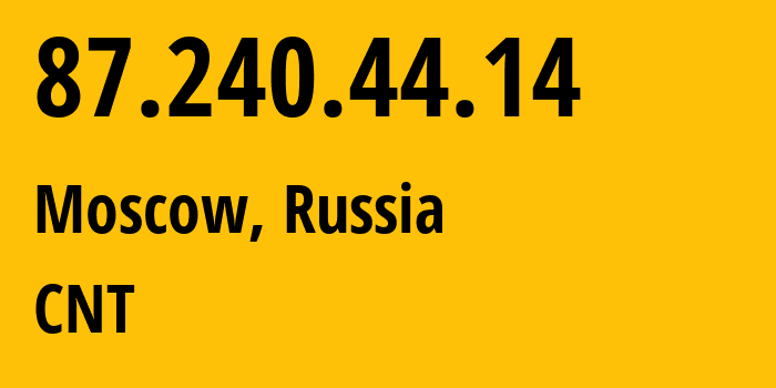 IP-адрес 87.240.44.14 (Москва, Москва, Россия) определить местоположение, координаты на карте, ISP провайдер AS8615 CNT // кто провайдер айпи-адреса 87.240.44.14