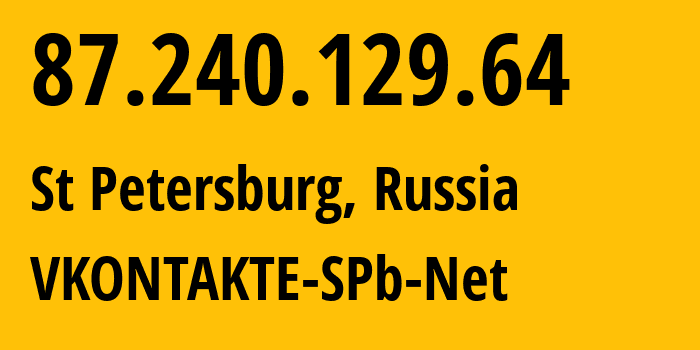 IP address 87.240.129.64 (St Petersburg, St.-Petersburg, Russia) get location, coordinates on map, ISP provider AS47541 VKONTAKTE-SPb-Net // who is provider of ip address 87.240.129.64, whose IP address