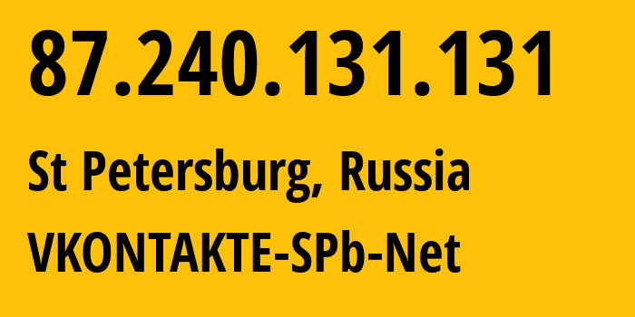 IP address 87.240.131.131 (St Petersburg, St.-Petersburg, Russia) get location, coordinates on map, ISP provider AS47541 VKONTAKTE-SPb-Net // who is provider of ip address 87.240.131.131, whose IP address