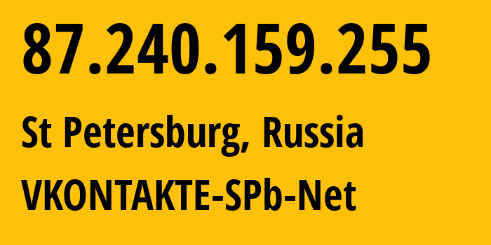 IP-адрес 87.240.159.255 (Санкт-Петербург, Санкт-Петербург, Россия) определить местоположение, координаты на карте, ISP провайдер AS47541 VKONTAKTE-SPb-Net // кто провайдер айпи-адреса 87.240.159.255